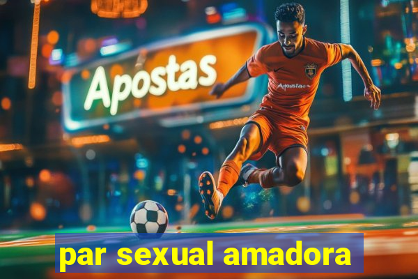 par sexual amadora